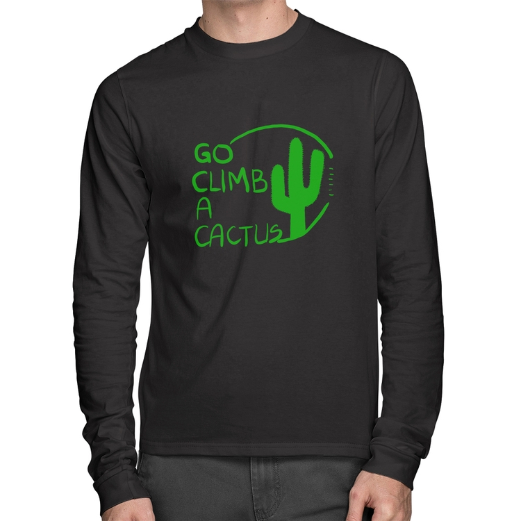 Camiseta Algodão Go climb a cactus Manga Longa