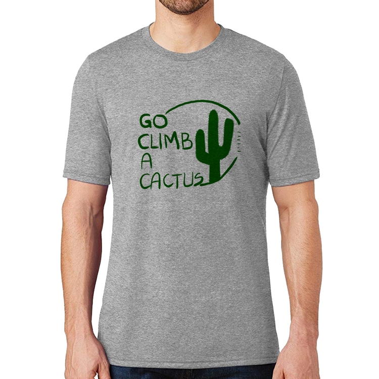 Camiseta Go climb a cactus - Cinza