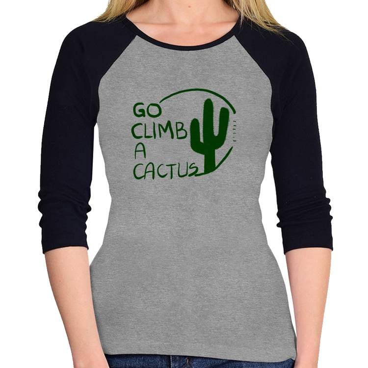 Baby Look Raglan Go climb a cactus Manga 3/4 - Cinza/Preto