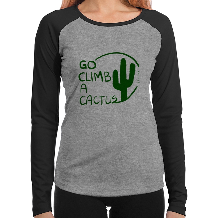 Baby Look Raglan Go climb a cactus Manga Longa - Cinza/Preto