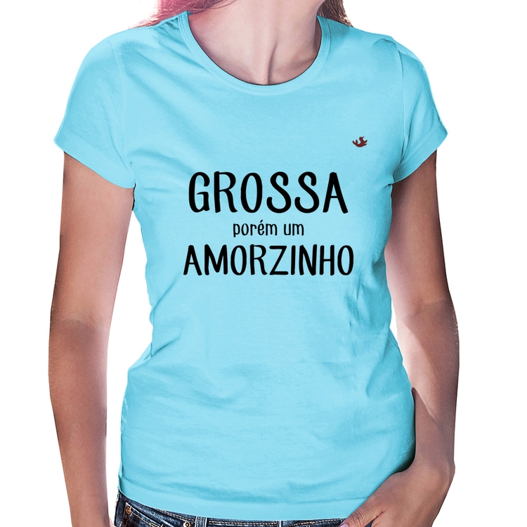 Baby Look Grossa porém um amorzinho - Azul Bebê
