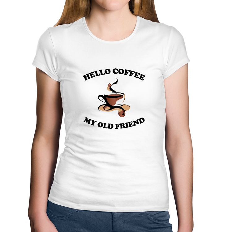 Baby Look Algodão Hello coffee my old friend - Branca