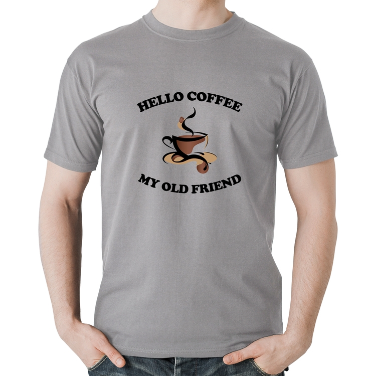 Camiseta Algodão Hello coffee my old friend - Cinza
