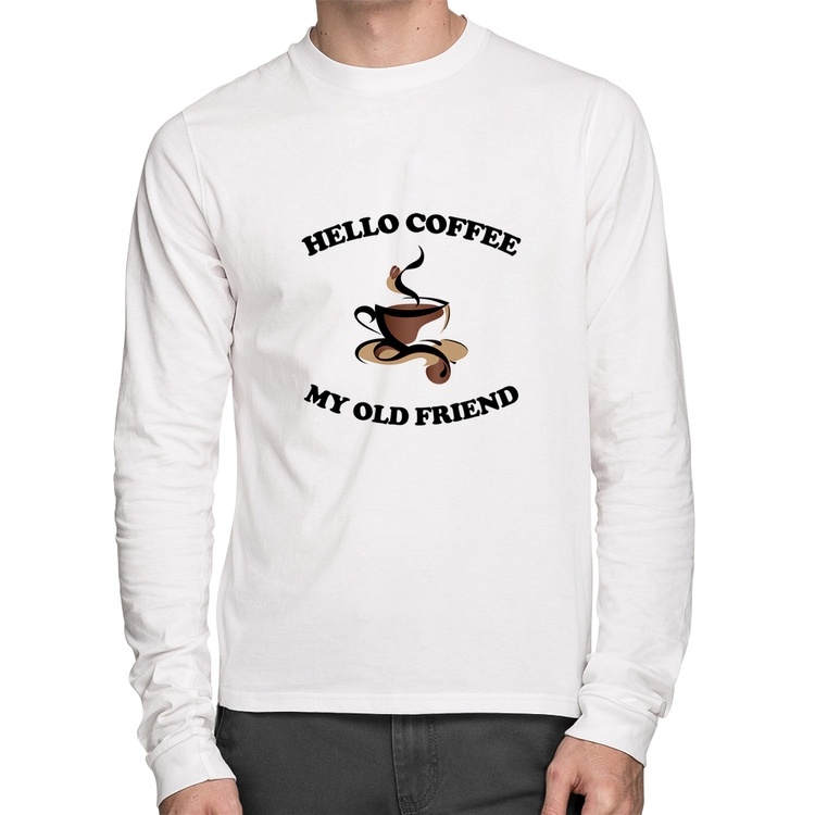 Camiseta Algodão Hello coffee my old friend Manga Longa - Branca