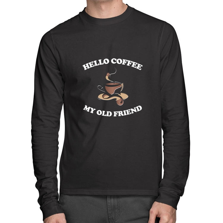 Camiseta Algodão Hello coffee my old friend Manga Longa