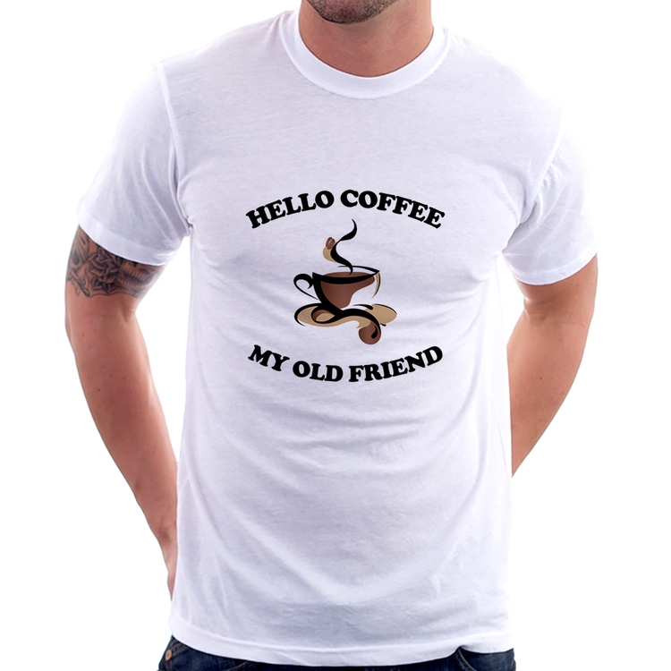 Camiseta Hello coffee my old friend
