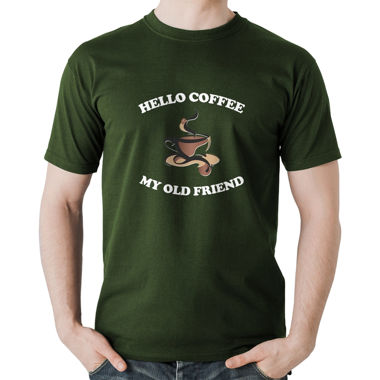 Camiseta Algodão Hello coffee my old friend - Musgo