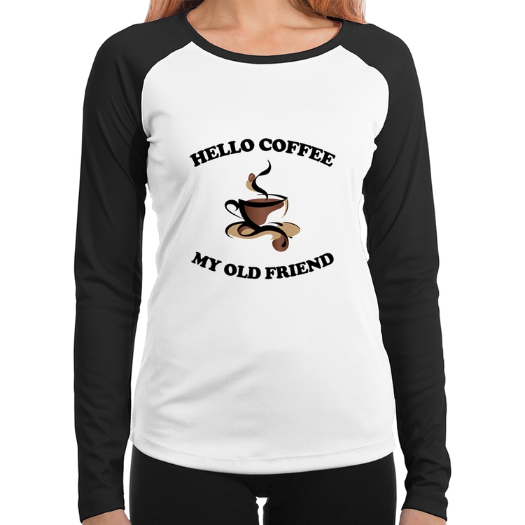 Baby Look Raglan Hello coffee my old friend Manga Longa