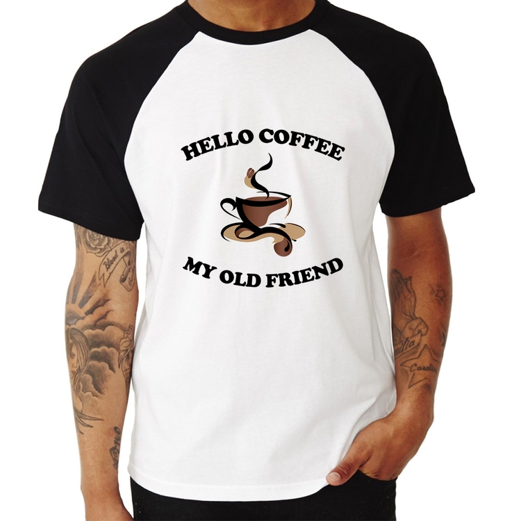 Camiseta Raglan Hello coffee my old friend