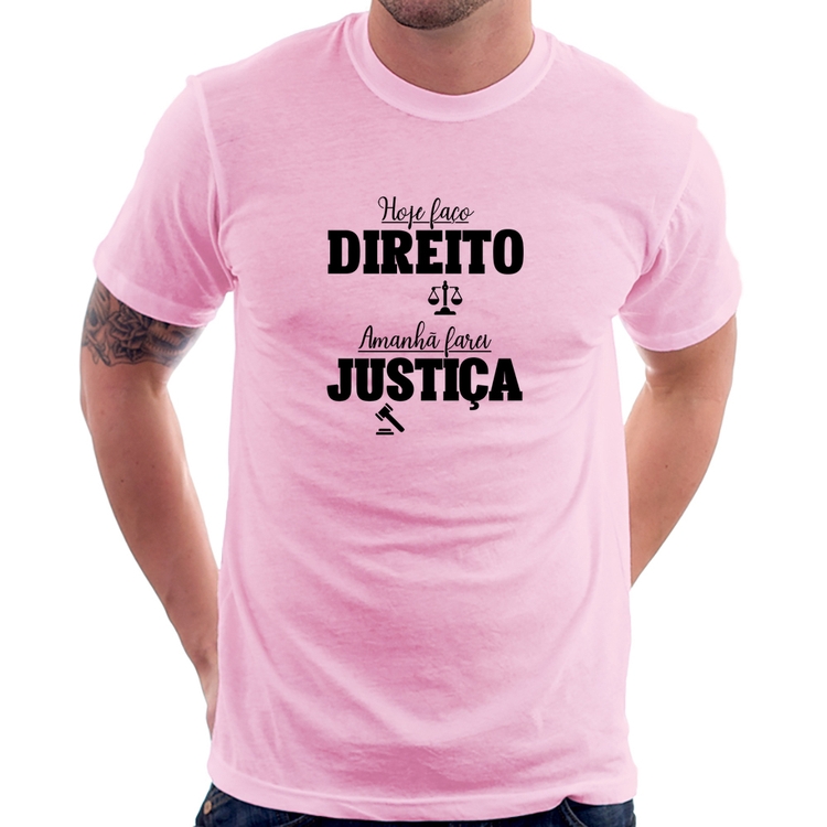 Camiseta Hoje faço direito, amanhã farei justiça - Rosa Bebê