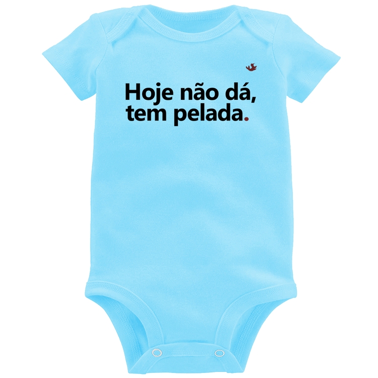 Body Bebê Hoje não dá, tem pelada - Azul Bebê