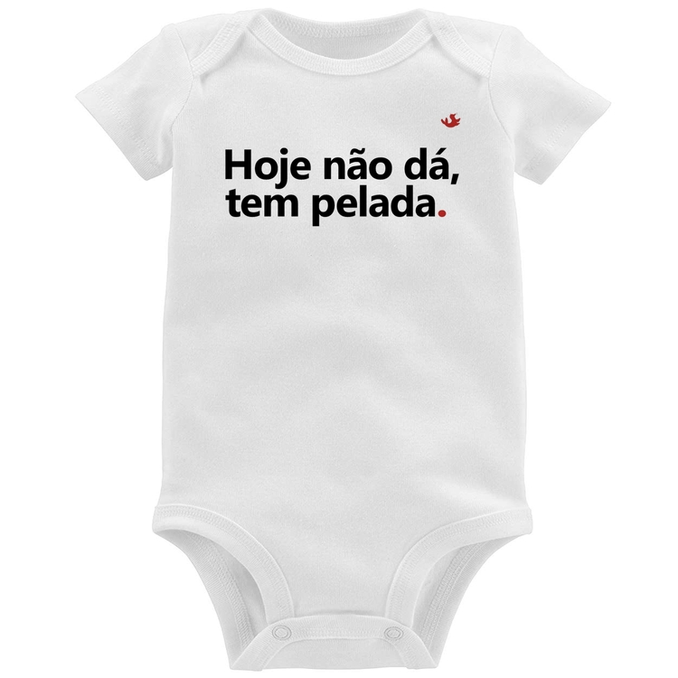 Body Bebê Hoje não dá, tem pelada