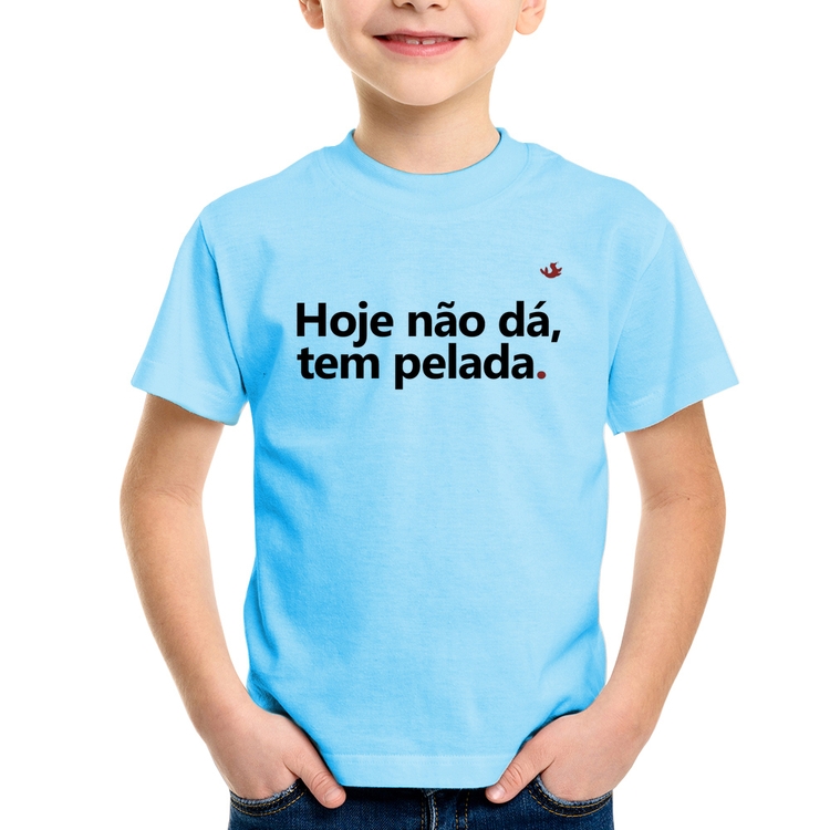 Camiseta Infantil Hoje não dá, tem pelada - Azul Bebê