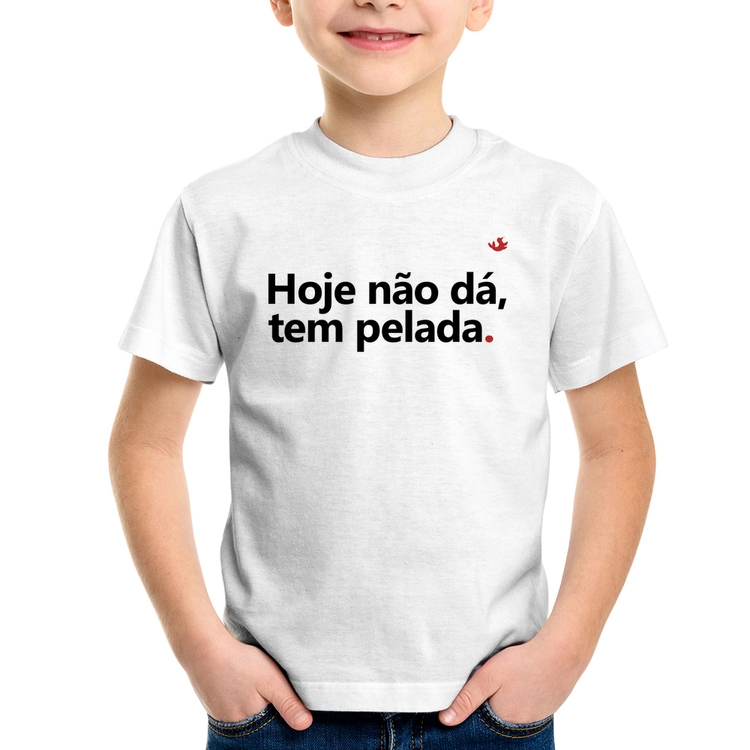 Camiseta Infantil Hoje não dá, tem pelada
