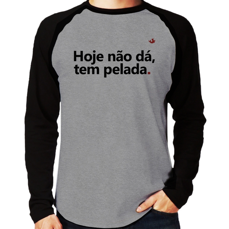 Camiseta Raglan Hoje não dá, tem pelada Manga Longa - Cinza/Preto