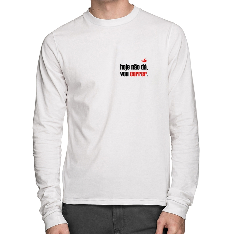 Camiseta Algodão Hoje não dá, vou correr Manga Longa - Branca