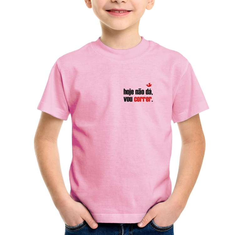 Camiseta Infantil Hoje não dá, vou correr - Rosa Bebê