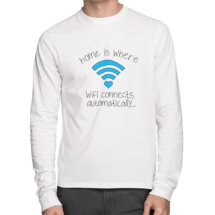 Camiseta Algodão Home Is Where Wifi Connects Automatically Manga Longa - Branca