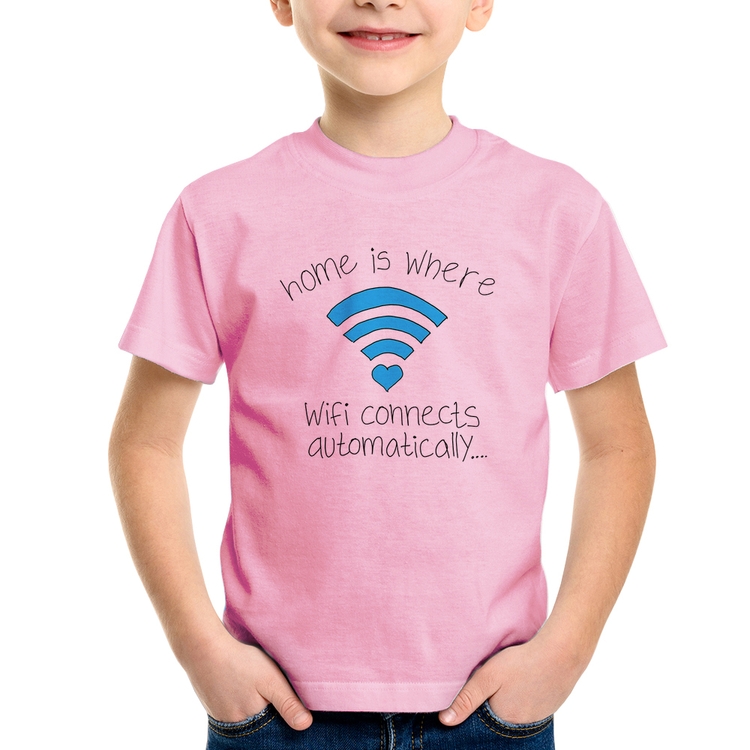 Camiseta Infantil Home Is Where Wifi Connects Automatically - Rosa Bebê