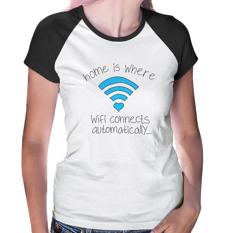 Baby Look Raglan Home Is Where Wifi Connects Automatically