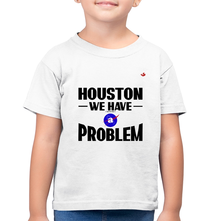 Camiseta Algodão Infantil Houston, we have a problem - Branca