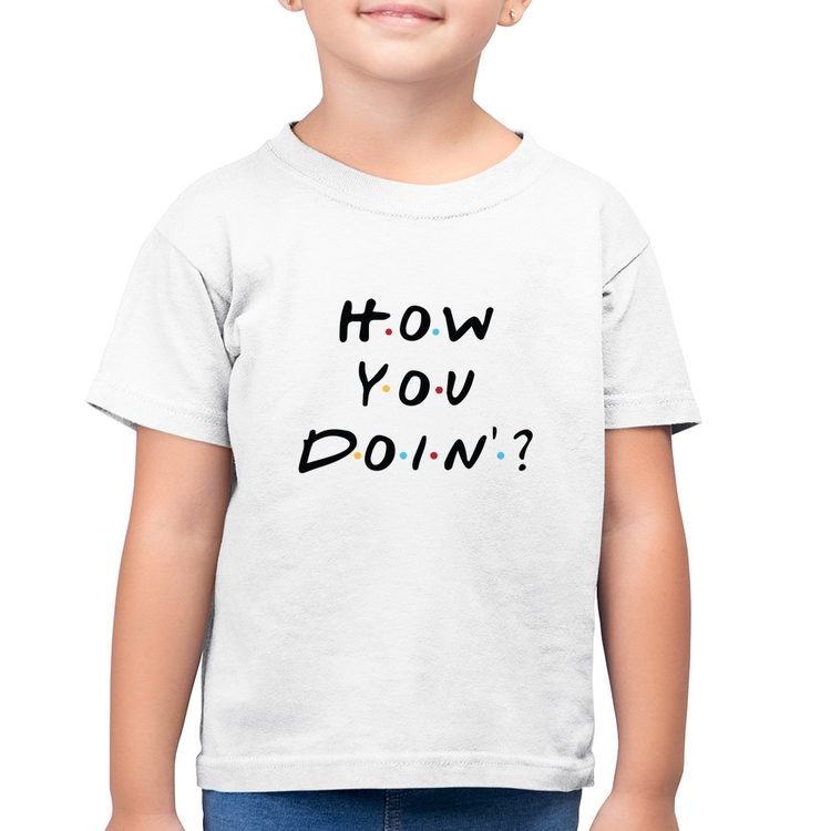 Camiseta Algodão Infantil How You Doin? - Branca