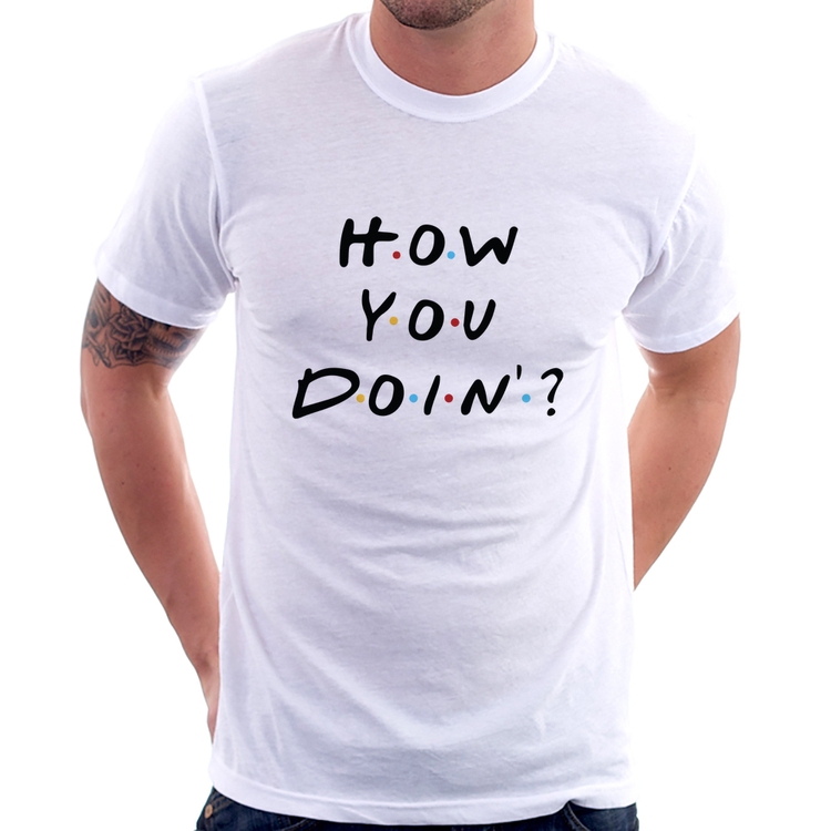 Camiseta How You Doin?