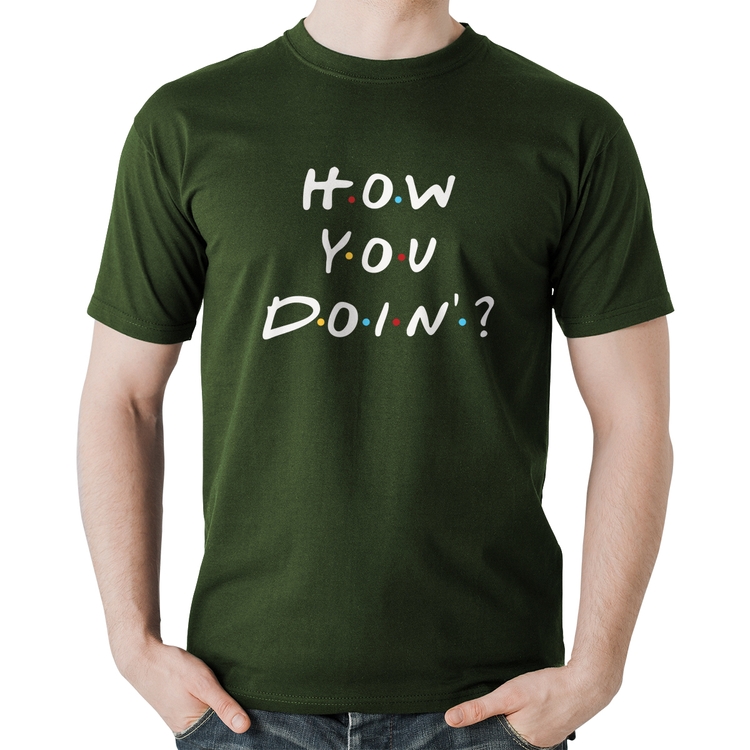 Camiseta Algodão How You Doin? - Musgo