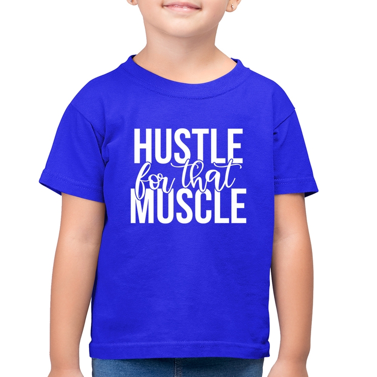 Camiseta Algodão Infantil Hustle For That Muscle - Azul Royal
