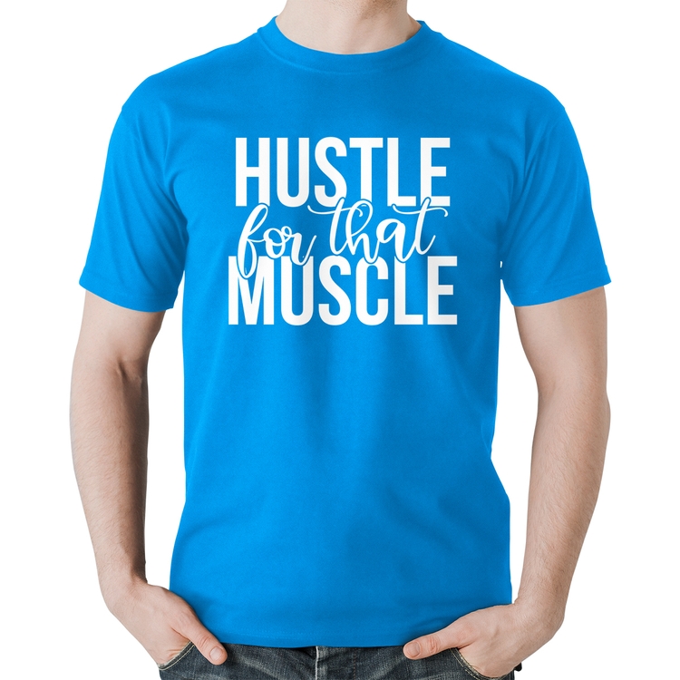 Camiseta Algodão Hustle For That Muscle - Azul