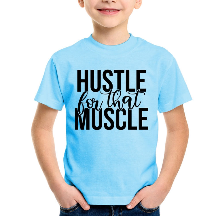 Camiseta Infantil Hustle For That Muscle - Azul Bebê