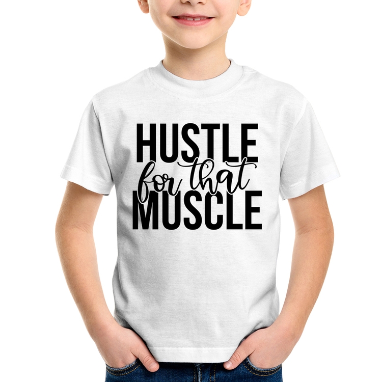 Camiseta Infantil Hustle For That Muscle