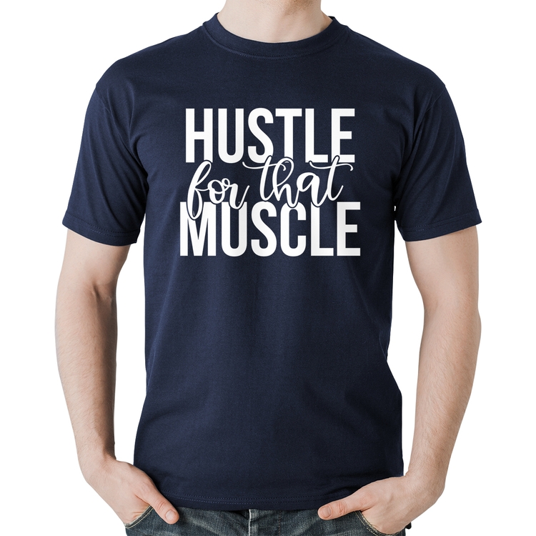 Camiseta Algodão Hustle For That Muscle - Marinho