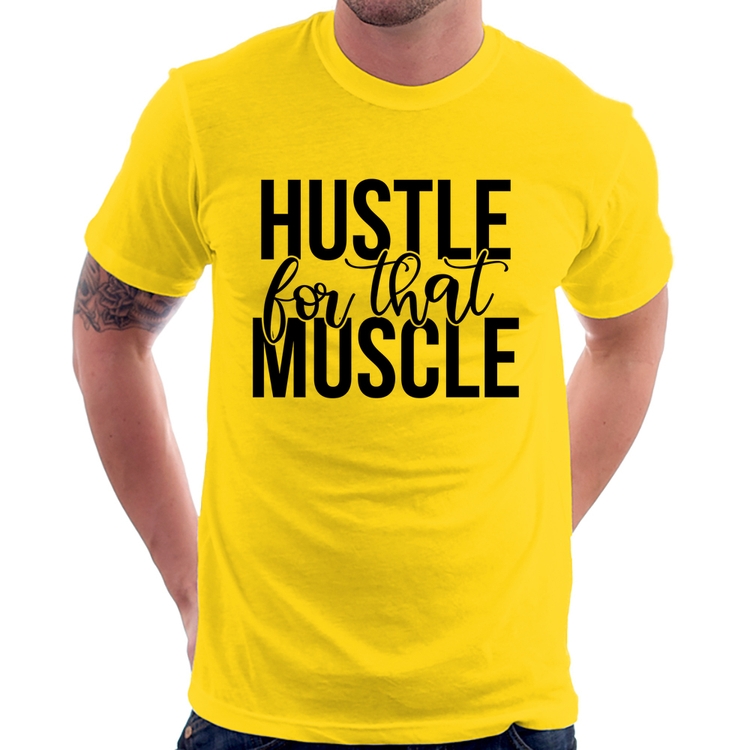 Camiseta Hustle For That Muscle - Amarela