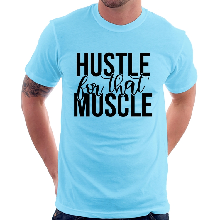 Camiseta Hustle For That Muscle - Azul Bebê