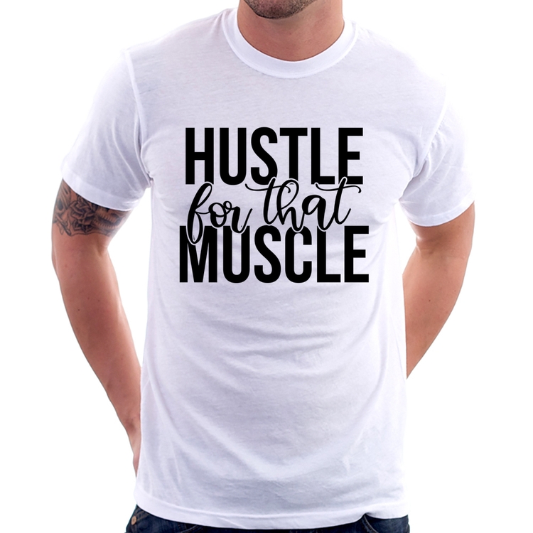 Camiseta Hustle For That Muscle