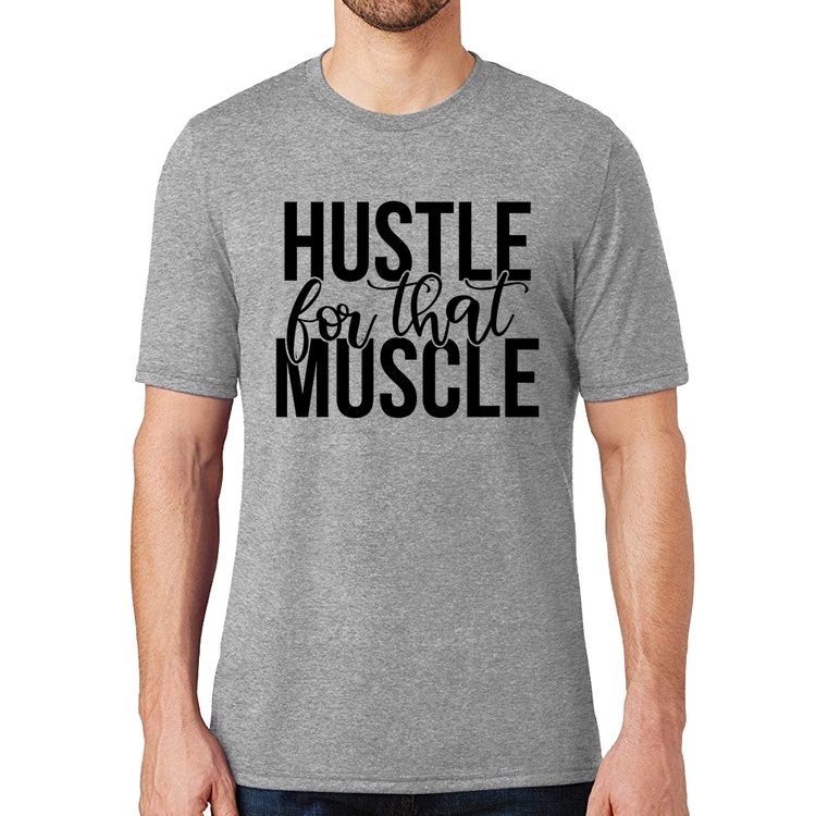 Camiseta Hustle For That Muscle - Cinza