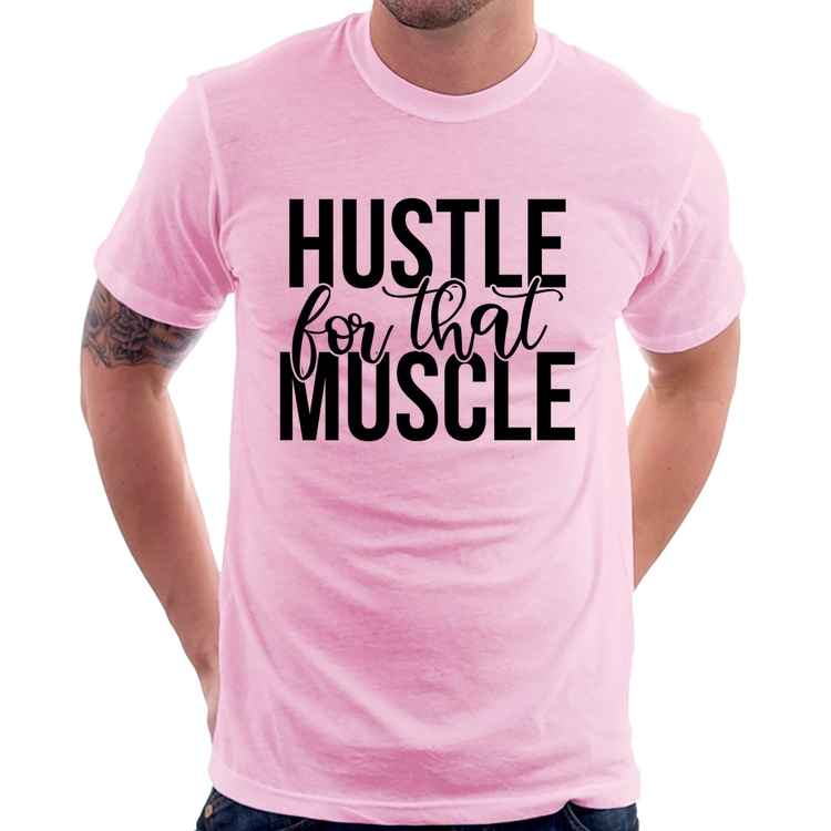 Camiseta Hustle For That Muscle - Rosa Bebê