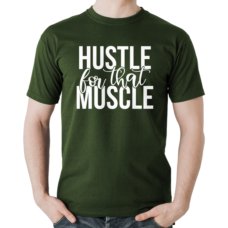 Camiseta Algodão Hustle For That Muscle - Musgo