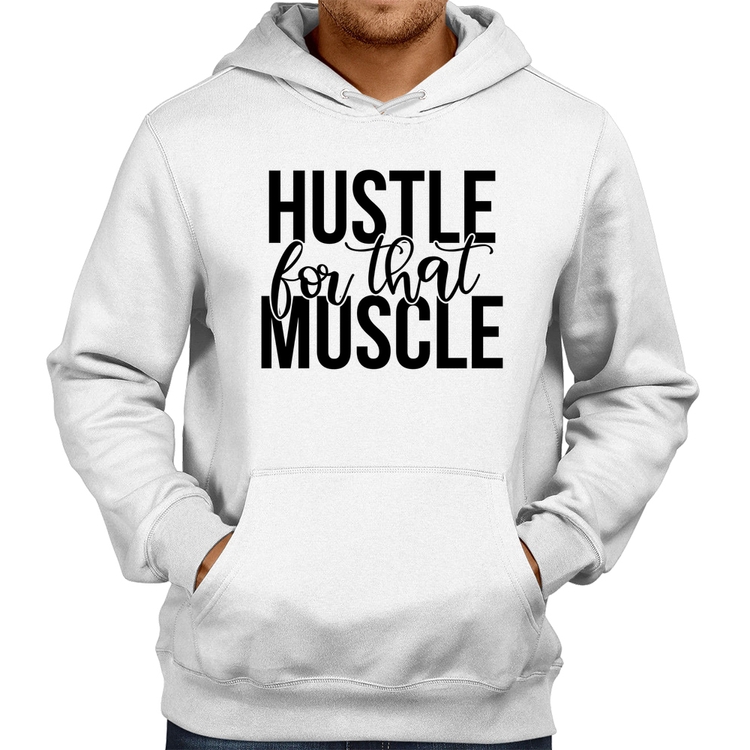 Moletom Hustle For That Muscle - Branco