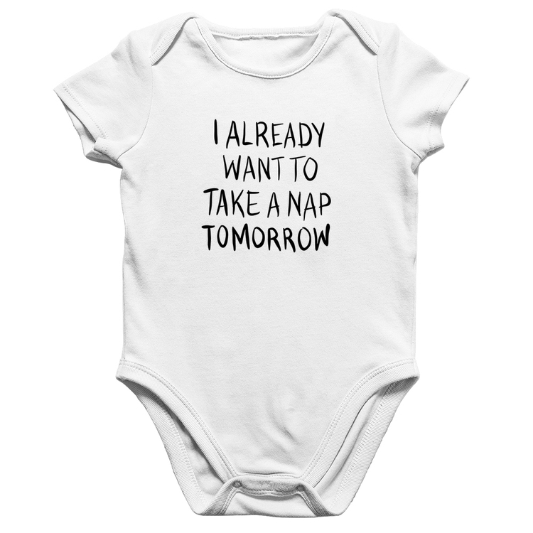 Body Bebê Algodão I already want to take a nap tomorrow - Branco