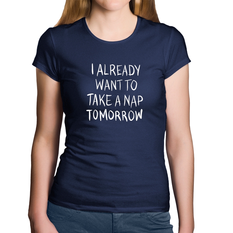 Baby Look Algodão I already want to take a nap tomorrow - Marinho