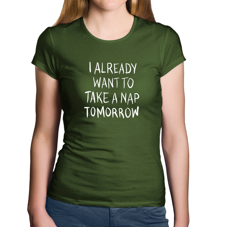 Baby Look Algodão I already want to take a nap tomorrow - Musgo