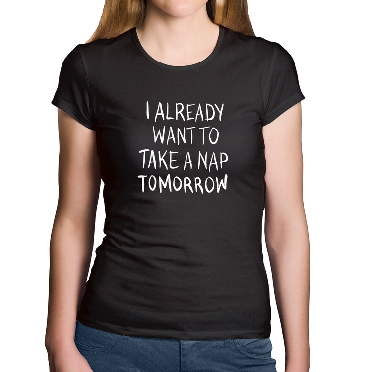 Baby Look Algodão I already want to take a nap tomorrow