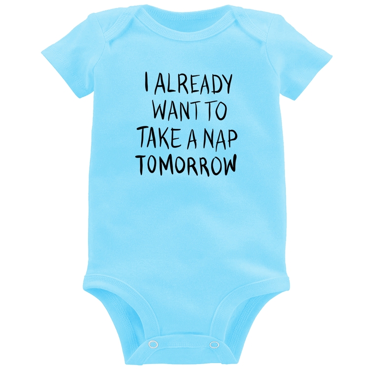 Body Bebê I already want to take a nap tomorrow - Azul Bebê