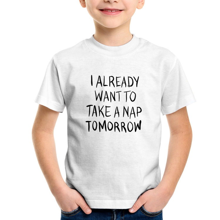Camiseta Infantil I already want to take a nap tomorrow