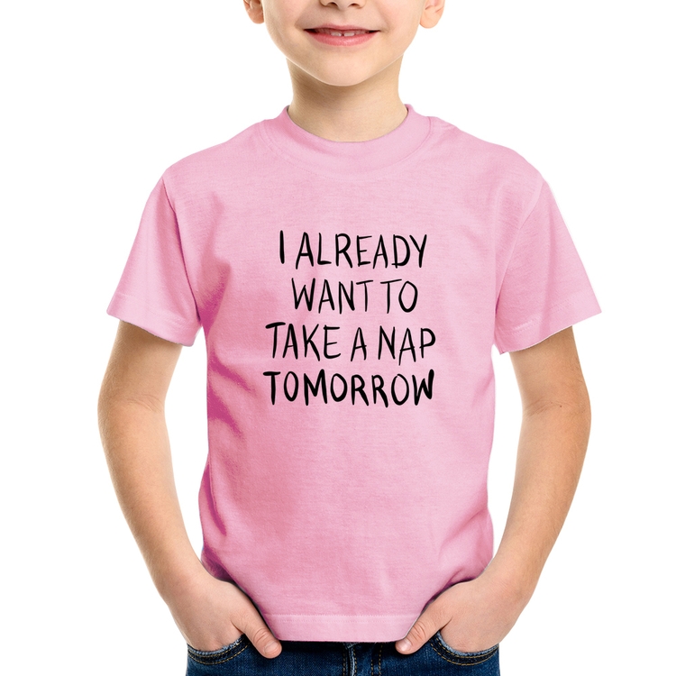 Camiseta Infantil I already want to take a nap tomorrow - Rosa Bebê