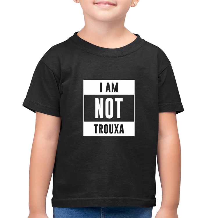 Camiseta Algodão Infantil I am not trouxa
