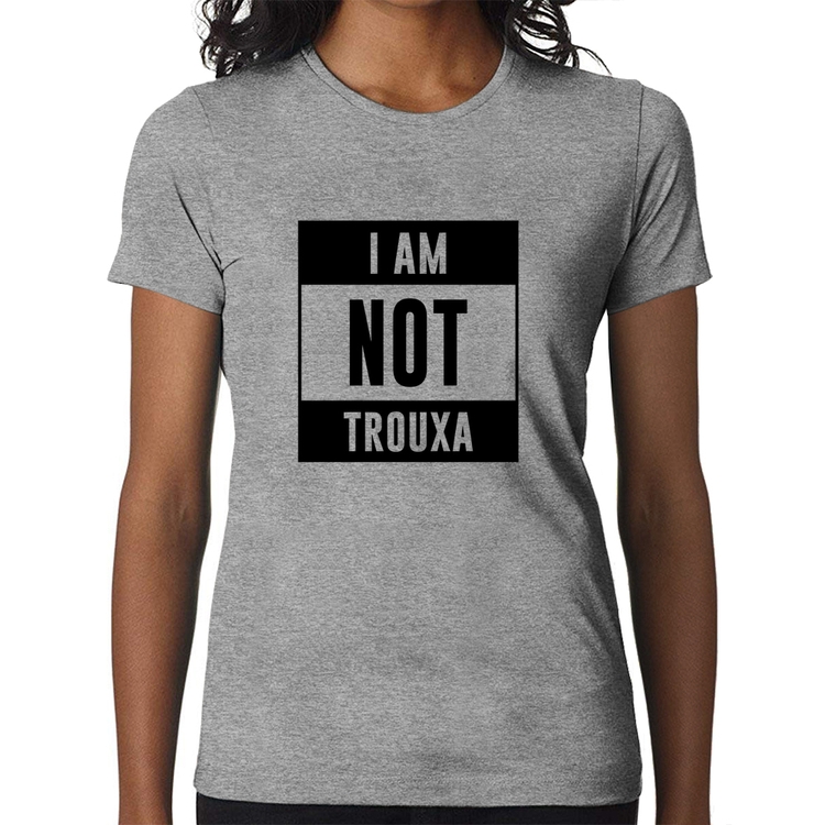 Baby Look I am not trouxa - Cinza