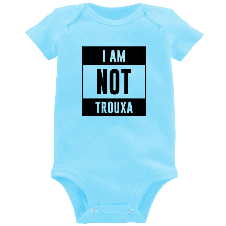 Body Bebê I am not trouxa - Azul Bebê